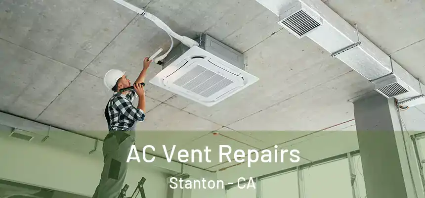 AC Vent Repairs Stanton - CA