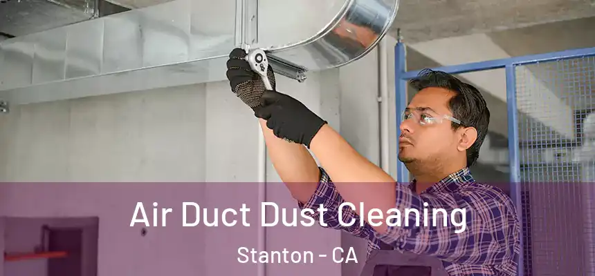  Air Duct Dust Cleaning Stanton - CA
