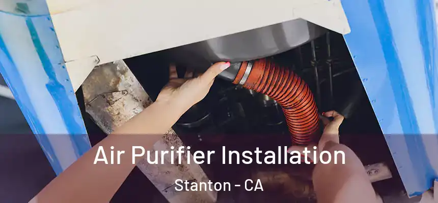 Air Purifier Installation Stanton - CA