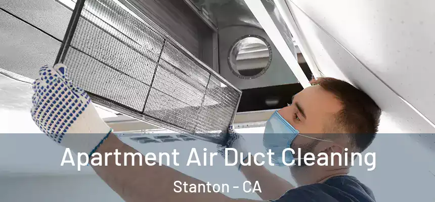  Apartment Air Duct Cleaning Stanton - CA