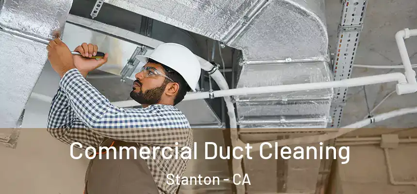  Commercial Duct Cleaning Stanton - CA