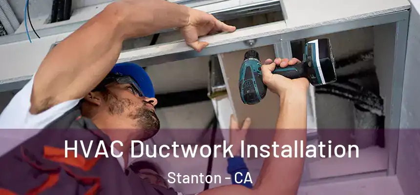 HVAC Ductwork Installation Stanton - CA