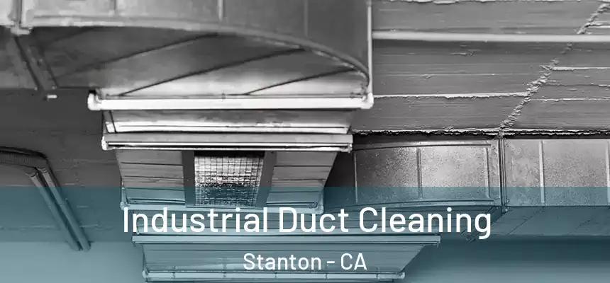  Industrial Duct Cleaning Stanton - CA