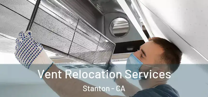 Vent Relocation Services Stanton - CA
